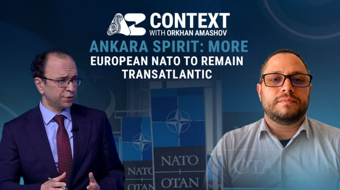 "Context" | Ankara ruhu: Avropa yönümlü NATO transatlantik mahiyyətini qoruya biləcəkmi?