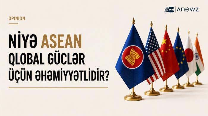 Niyə qlobal güclər ASEAN-la əməkdaşlığa can atır?