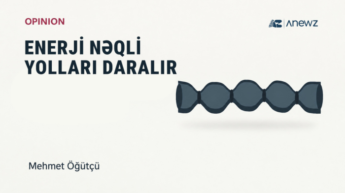 Dörd strateji keçid, bir enerji böhranı: Qlobal neft nəqlinin əsas yolları daralır