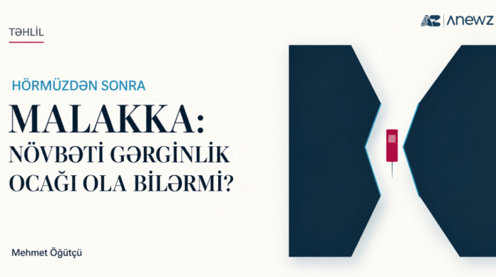 Hörmüzdən sonra növbəti qlobal gərginlik ocağı Malakka boğazı ola bilərmi?
